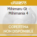 Mihimaru Gt - Mihimania 4 cd musicale di Mihimaru Gt