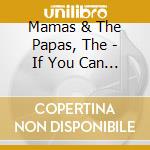 Mamas & The Papas, The - If You Can Believe Your Eyes And Ears cd
