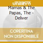 Mamas & The Papas, The - Deliver cd