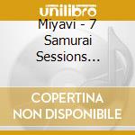 Miyavi - 7 Samurai Sessions -We'Re Kavki Boiz- cd
