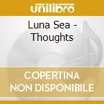 Luna Sea - Thoughts cd musicale di Luna Sea