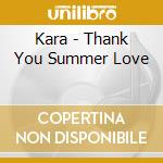 Kara - Thank You Summer Love cd