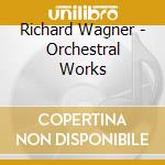 Richard Wagner - Orchestral Works cd