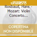 Rosbaud, Hans - Mozart: Violin Concerto No.4/Haydn: Symphonies Nos.92 & 104 cd musicale di Rosbaud, Hans