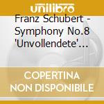 Franz Schubert - Symphony No.8 'Unvollendete' & 9 cd