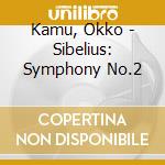 Kamu, Okko - Sibelius: Symphony No.2 cd
