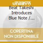 Beat Takeshi Introduces Blue Note / Various (2 Cd) cd musicale di Universal Japan
