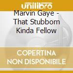 Marvin Gaye - That Stubborn Kinda Fellow cd