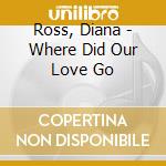 Diana Ross - Where Did Our Love Go cd