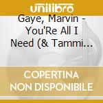 Gaye, Marvin - You'Re All I Need (& Tammi Terrell) cd