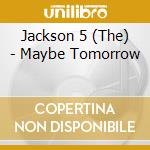 Jackson 5 (The) - Maybe Tomorrow cd