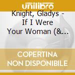 Knight, Gladys - If I Were Your Woman (& The Pips) cd