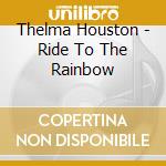 Thelma Houston - Ride To The Rainbow cd