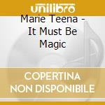 Marie Teena - It Must Be Magic cd