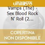 Vamps (The) - Sex Blood Rock N' Roll  (2 Cd) cd
