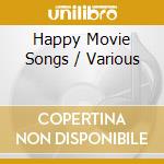 Happy Movie Songs / Various cd musicale di Terminal Video