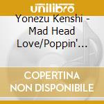 Yonezu Kenshi - Mad Head Love/Poppin' Apathy cd