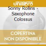 Sonny Rollins - Saxophone Colossus cd musicale di Sonny Rollins