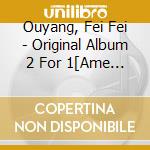 Ouyang, Fei Fei - Original Album 2 For 1[Ame No Midousuji][Ouyang Feifei In Bel-Ami] cd musicale di Ouyang, Fei Fei