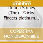 Rolling Stones (The) - Sticky Fingers-platinum S cd