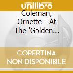 Coleman, Ornette - At The 'Golden Circle' Stockholm Vol.1 cd