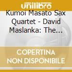 Kumoi Masato Sax Quartet - David Maslanka: The Songs For The Coming Day & Songs Of Life(Libera) cd