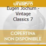 Eugen Jochum - Vintage Classics 7 cd