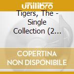 Tigers, The - Single Collection (2 Cd) cd