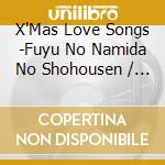 X'Mas Love Songs -Fuyu No Namida No Shohousen / Various cd