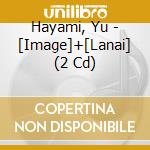 Hayami, Yu - [Image]+[Lanai] (2 Cd) cd musicale di Hayami, Yu