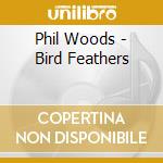 Phil Woods - Bird Feathers cd