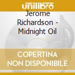 Jerome Richardson - Midnight Oil cd musicale di Jerome Richardson