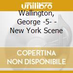 Wallington, George -5- - New York Scene cd