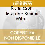 Richardson, Jerome - Roamin' With Richardson cd