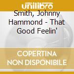 Smith, Johnny Hammond - That Good Feelin' cd