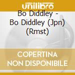 Bo Diddley - Bo Diddley (Jpn) (Rmst)
