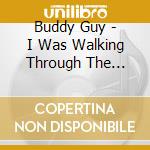 Buddy Guy - I Was Walking Through The Woods cd musicale di Guy, Buddy