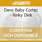 Dave Baby Cortez - Rinky Dink cd