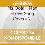 Ms.Ooja - Man -Love Song Covers 2- cd
