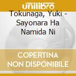 Tokunaga, Yuki - Sayonara Ha Namida Ni cd