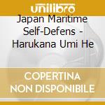 Japan Maritime Self-Defens - Harukana Umi He cd