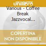 Various - Coffee Break Jazzvocal Premium Blendend (2 Cd) cd