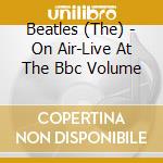 Beatles (The) - On Air-Live At The Bbc Volume cd