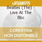Beatles (The) - Live At The Bbc cd musicale di Beatles