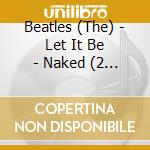 Beatles (The) - Let It Be - Naked (2 Cd) cd musicale di The Beatles
