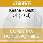 Keane - Best Of (2 Cd) cd musicale di Keane