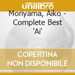 Moriyama, Aiko - Complete Best 'Ai' cd musicale di Moriyama, Aiko