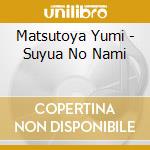 Matsutoya Yumi - Suyua No Nami cd