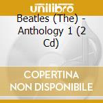 Beatles (The) - Anthology 1 (2 Cd) cd musicale di Beatles