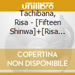 Tachibana, Risa - [Fifteen Shinwa]+[Risa Hakken] cd